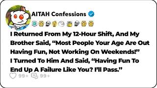 My Brother Called Me “Pathetic” For Working On Weekends  Years Later… Reddit Relationship Storie