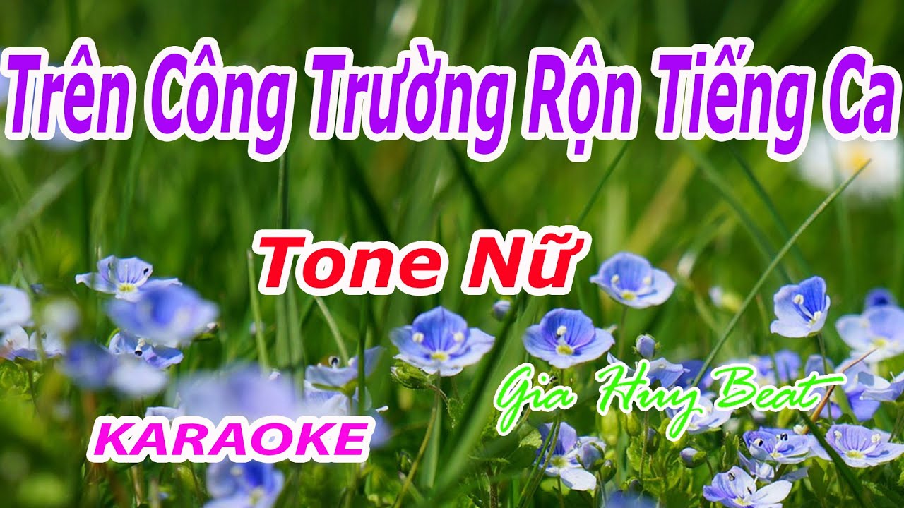 Trên Công Trường Rộn Tiếng Ca - Karaoke - Tone Nữ - Nhạc Sống - gia huy beat
