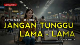 Download Lagu Jangan Tunggu Lama Lama - Cici Paramida || ( Cover AI Musik Rock Penuh Energi ) MP3