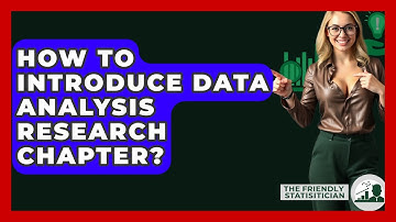 How To Introduce Data Analysis Research Chapter? - The Friendly Statistician