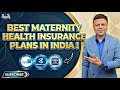 Best Maternity Health insurance plan in india!