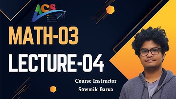 Math 03 I Lecture 04 I Sowmik Barua I AIUB Course Solution I ACS I AIUB I