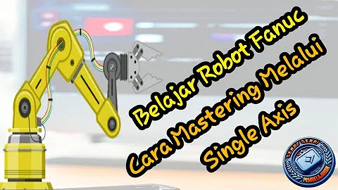 Belajar robot fanuc // Cara mastering melalui single axis
