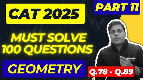 100 Geometry Questions for CAT 2025 |  Geometry PYQs | Part 10 | CAT 2025 Exam | Vivek Sharma