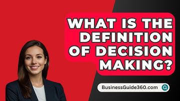 What Is The Definition Of Decision Making? - BusinessGuide360.com