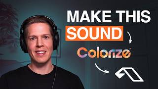 How to Make Progressive House in the Style of Anjunadeep & Colorize