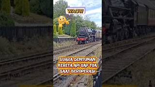WAOW! Suara Dentuman \u0026 Desiran! Kereta Api Uap Tua Beroperasi!