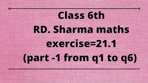 ex 21.1 rd Sharma maths class 6// part ~1 from question 1 to question 6// explained in easy way