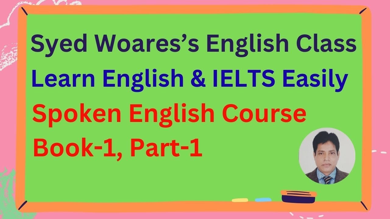 Learn Spoken English From Syed Woares (Book-1, Part-1)