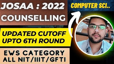 Josaa counselling Cutoff rank | Expected upto round 6th | Cse safe rank for EWS category #Josaa #EWS