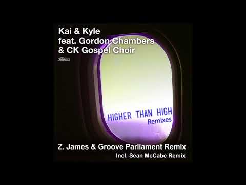 Gordon Chambers — Kai & Kyle feat. Gordon Chambers & CK Gospel Choir - Higher Than High (Remixes)