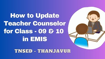 How to Update Teacher Counselor for Class - 09&10 in EMIS