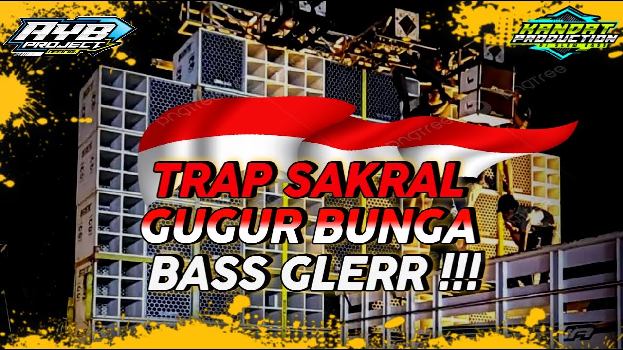 TRAP SAKRAL GUGUR BUNGA 🥀 SPESIAL 17-AN 🇮🇩 By DJ @Kandatproduction