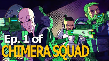 ❰ CHIMERA SQUAD ❱ #1 - Action-packed XCOM!