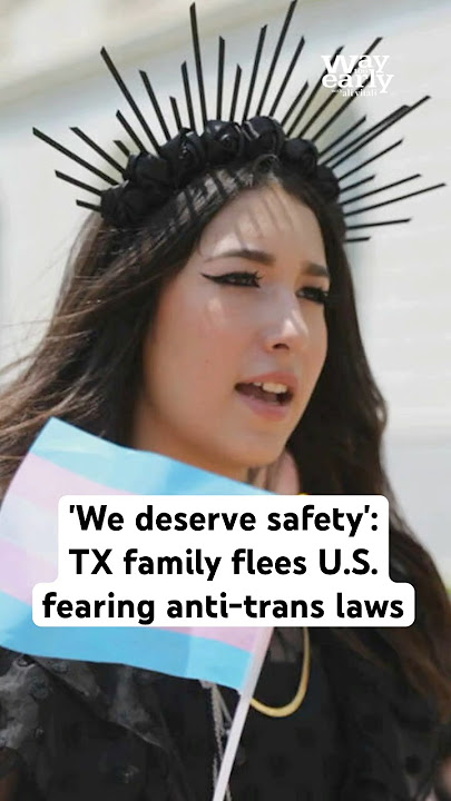 'We deserve safety': TX family flees U.S. fearing anti-trans laws