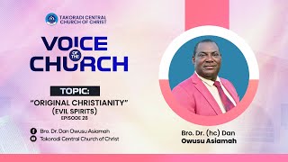 'Original Christianity (Evil Spirits) - Episode 28' - Bro. Dr. Dan Owusu Asiamah (21/04/24)