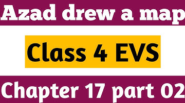class 4 || Evs || Chapter 17 || azad drew a map || part 2 || about map