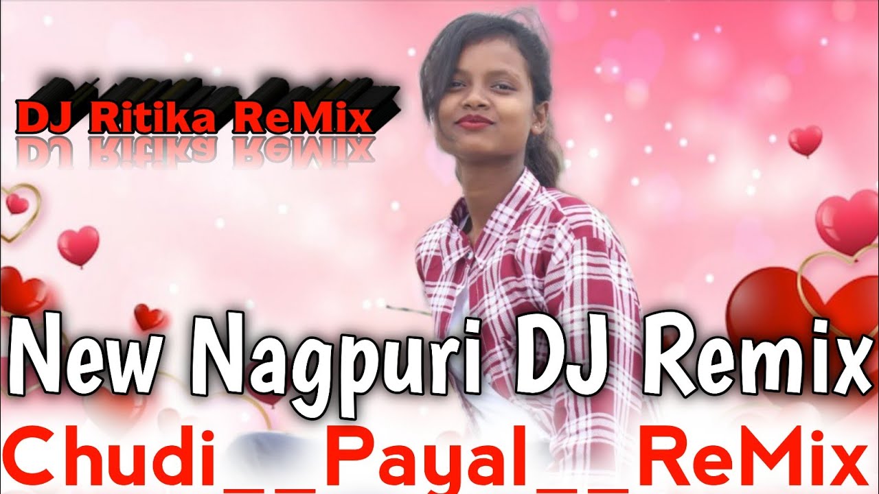 CHUDI PAYAL Nagpuri DJ Remix Nagpuri DJ Song Public Demand Mix