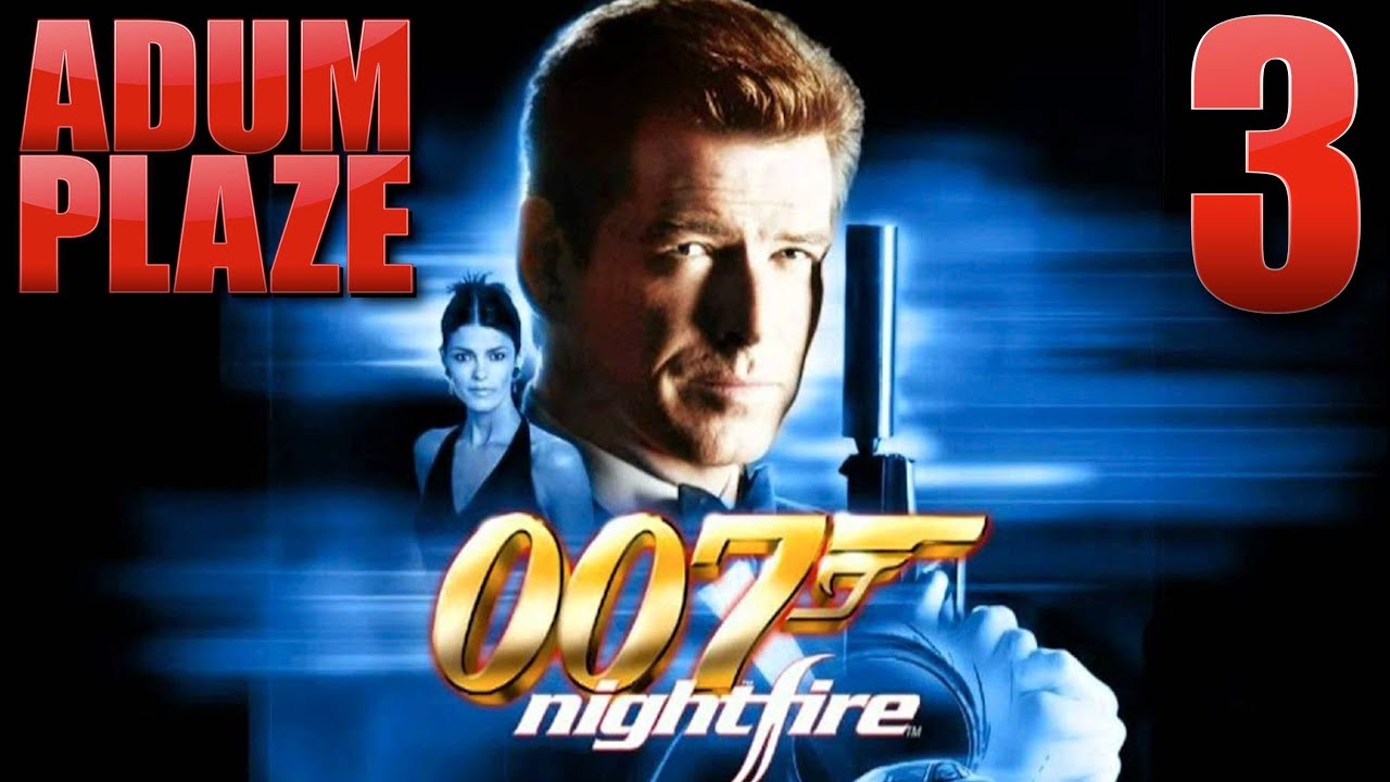 Adum Plaze: James Bond 007: Nightfire (Part 3)