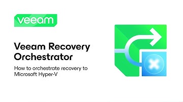 Veeam Recovery Orchestrator: How to Orchestrate Recovery to Microsoft Hyper-V