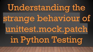 Famous Understanding the strange behaviour of unittest.mock.patch in Python Testing Profile