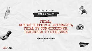 Lex Talk: Rule 30-33 of the Rules of Court 📚 Trial, Consolidation, and Demurrer to Evidence