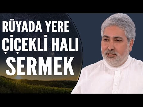 Rüyada Yere Çiçekli Halı Sermek Ne Anlama Gelir? | Mehmet Emin Kırgil