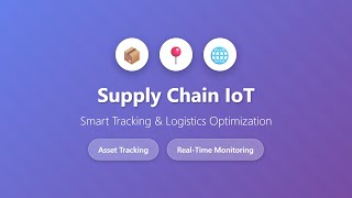 Supply Chain IoT: Smart Tracking & Logistics Optimization Explained