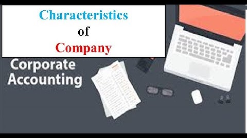 # Corporate Accounting # Characteristics of Company