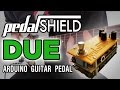 pedalSHIELD DUE Arduino Guitar Pedal