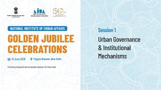 NIUA@50 | Session 1 | Urban Governance & Institutional Mechanisms