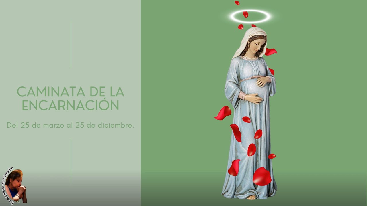 CAMINATA DE LA ENCARNACIÓN. Se reza todos los días del 25 de marzo al