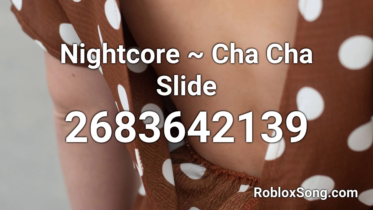 Nightcore Cha Cha Slide Roblox Id Roblox Music Code Youtube - roblox cha cha slide music id