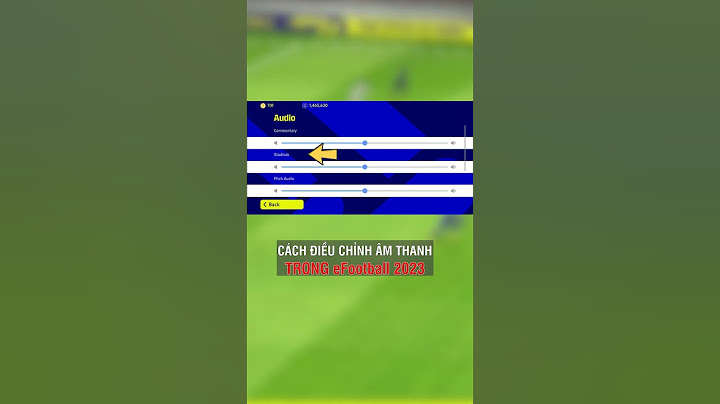 Bị lỗi không có âm thanh pes 2023