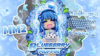 ˗ˏˋ ꒰ MM2 but it's Keyboard ASMR as BLUEBERRY MUFFIN.ᐟ ꒱ ˎˊ˗  [Roblox Murder Mystery 2]
