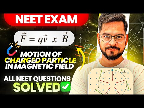 NEET 2026 : Motion of Charged Particle in Magnetic fields 🔥 | Class 12 Physics