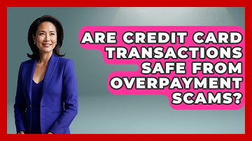 Are Credit Card Transactions Safe From Overpayment Scams? - Consumer Laws For You