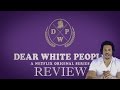 Dear White People Its An Actual Review of The Series