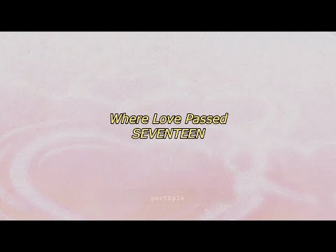 seventeen - where love passed english lyrics