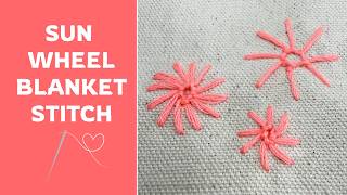 Sun Wheel Blanket Stitch | Blanket Stitch Variations #embroidered