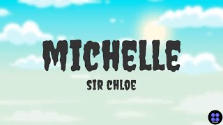 MICHELLE | SIR CHLOE | LYRICS VIDEO