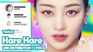 TWICE - Hare Hare (Line Distribution + Color-Coded Lyrics) PATREON REQUESTED