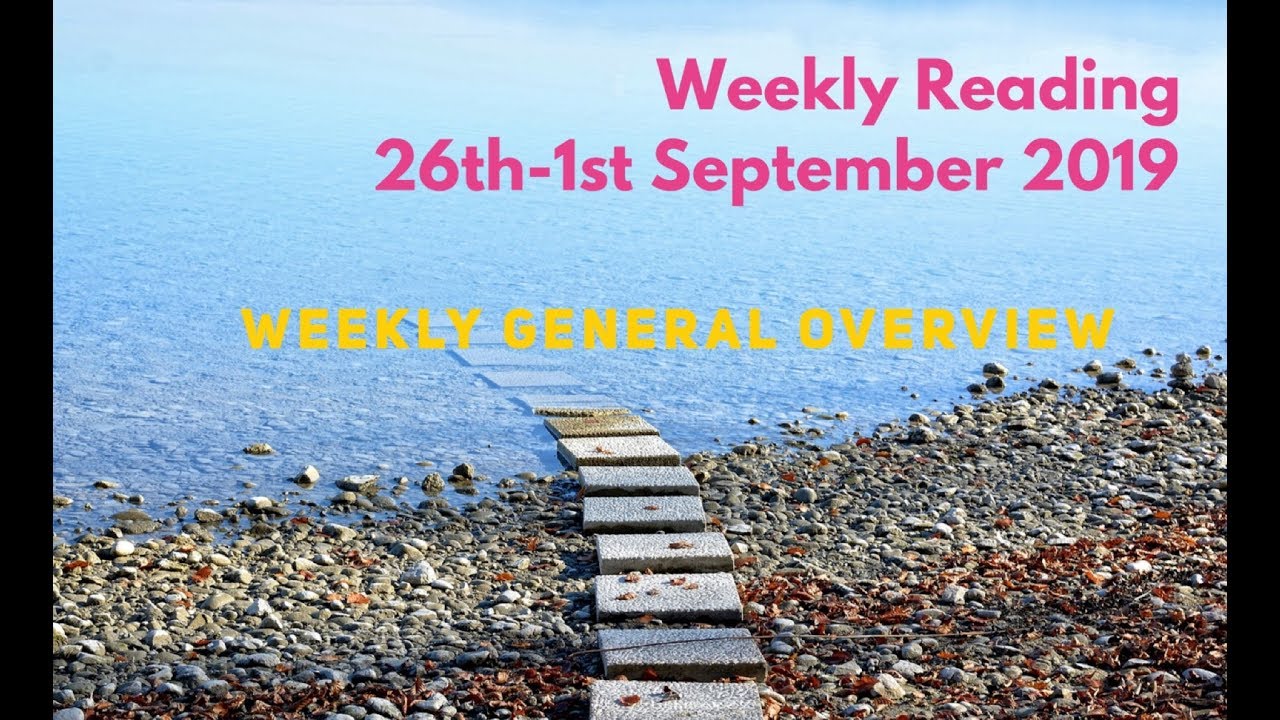 Weekly General Overview 26th-1st September 2019 !!
