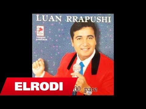 Luan Rrapushi - Me ngadale vallen o
