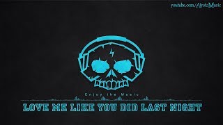 Love Me Like You Did Last Night by Loving Caliber - [2010s Pop Music]