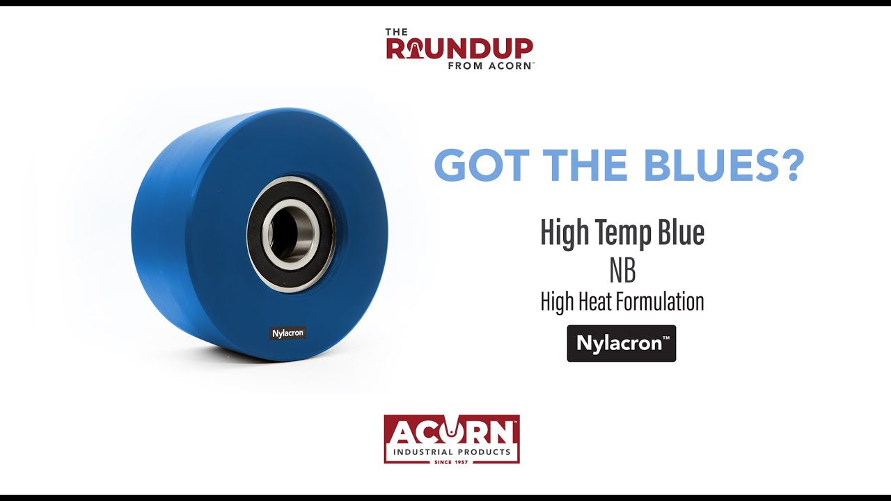 The Roundup from Acorn™: High Temp Blue Nylacron™ Wheels