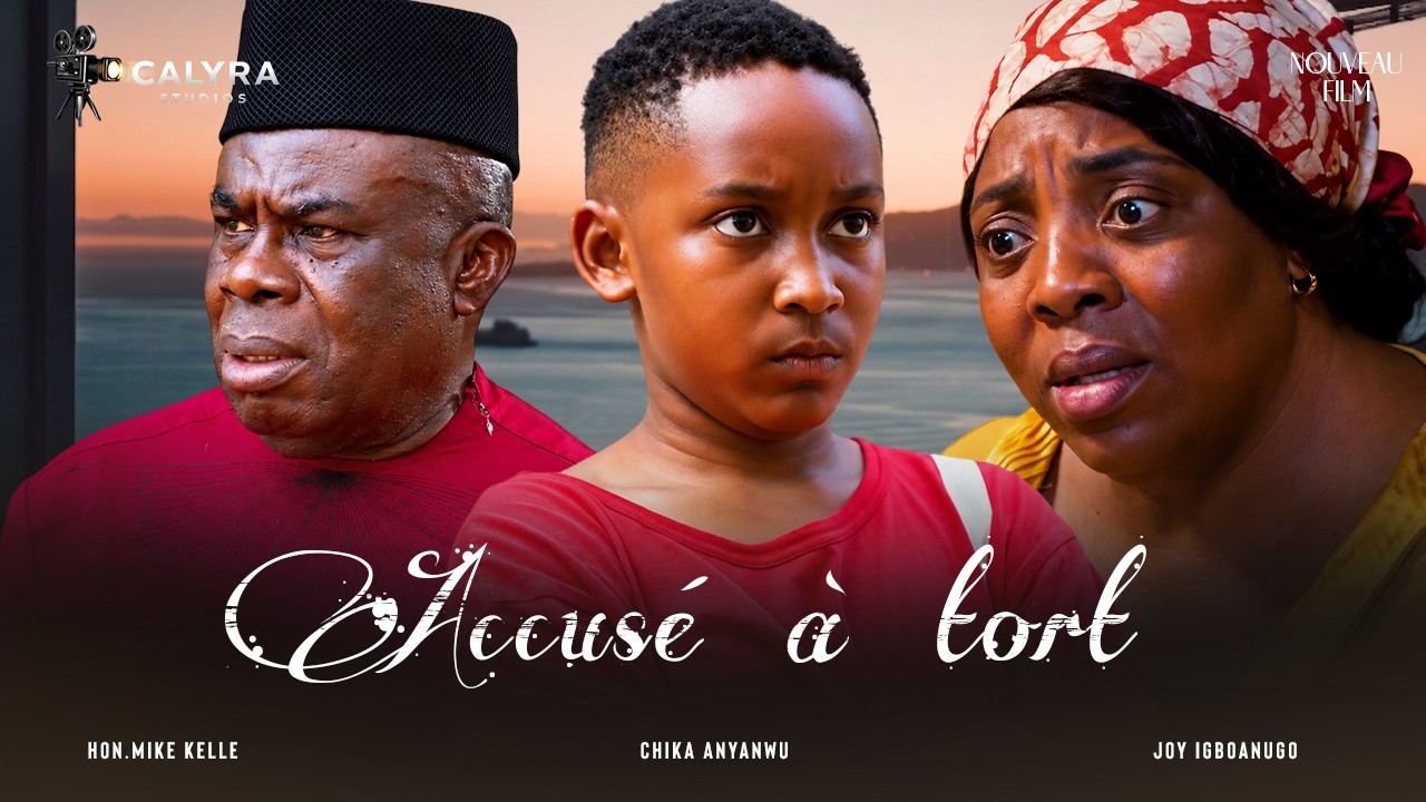 ACCUSÉ A TORT | NOUVEAU FILM NIGÉRIAN EN FRANÇAIS, CHIKA ANYANWU, JOY IGBOANUGO, HON.MIKE KELLE