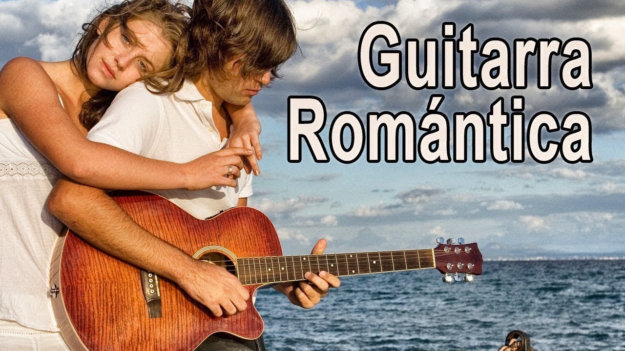 Guitarra Romantica Musica Instrumental acustica amor canciones Hermoso