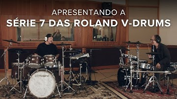 Apresentando a Série 7 das Roland V-Drums