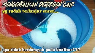 MENGENTALKAN DETERGEN CAIR APAKAH TIDAK BERDAMPAK PADA KUALITAS DETERGENNYA